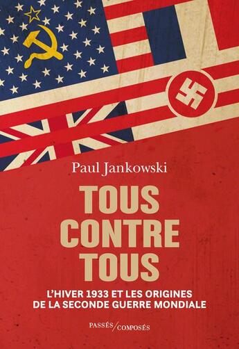 Couverture du livre « Tous contre tous : l'hiver 1933 et les origines de la Seconde Guerre mondiale » de Paul Jankowski aux éditions Passes Composes