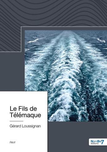 Couverture du livre « Le fils de Télémaque » de Gerard Loussignan aux éditions Nombre 7