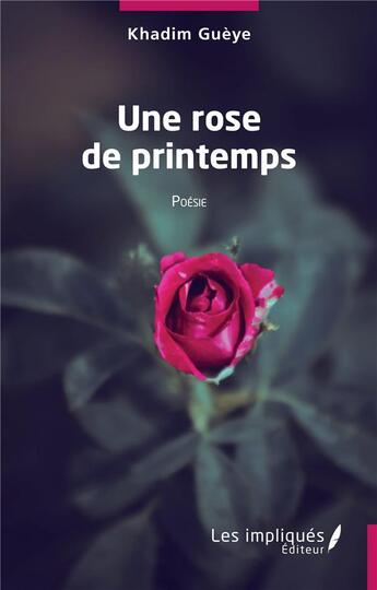 Couverture du livre « Une rose de printemps » de Khadim Gueye aux éditions Les Impliques