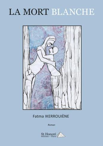 Couverture du livre « La mort blanche » de Ikerrouiene Fatma aux éditions Saint Honore Editions