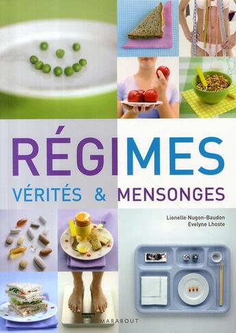 Couverture du livre « Régimes ; vérités et mensonges » de Lionelle Nugon-Baudon et Evelyne Lhoste aux éditions Marabout