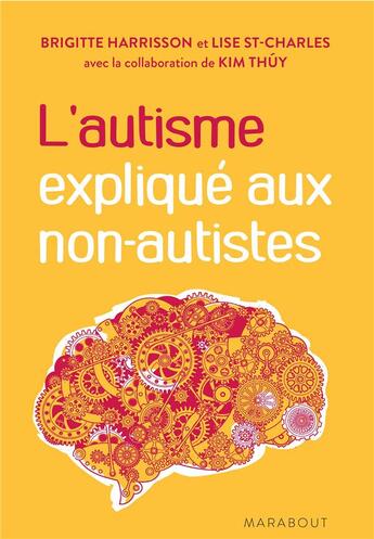 Couverture du livre « L'autisme expliqué aux non-autistes » de Brigitte Harrisson et Lise St-Charles aux éditions Marabout