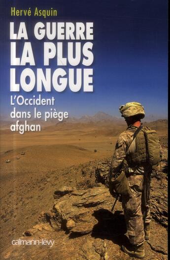 Couverture du livre « La guerre la plus longue ; l'Occident dans le piège afghan » de Herve Asquin aux éditions Calmann-levy