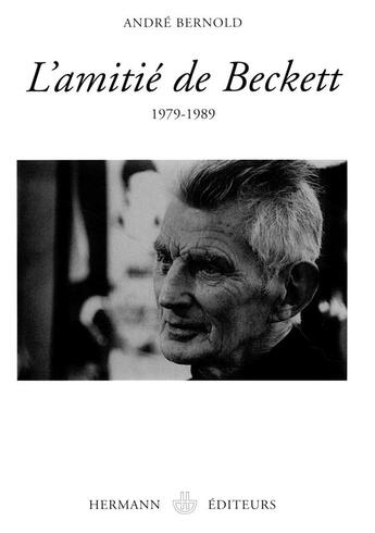 Couverture du livre « L'amitié de Beckett : 1979-1989 » de Andre Bernold aux éditions Hermann