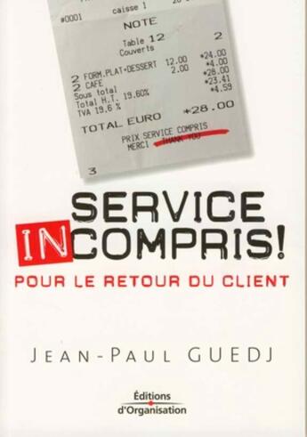 Couverture du livre « Service incompris ; pour le retour du client » de Jean-Paul Guedj aux éditions Organisation