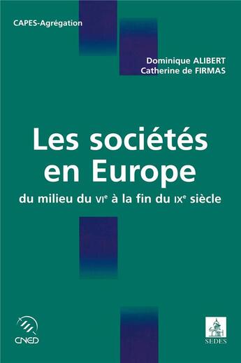 Couverture du livre « Les sociétés en Europe du milieu du VIe à la fin du IXe siècle » de Dominique Alibert et Catherine De Firmas aux éditions Cdu Sedes