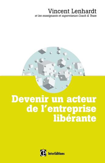 Couverture du livre « Devenir un acteur de l'entreprise libérante » de Vincent Lenhardt aux éditions Intereditions