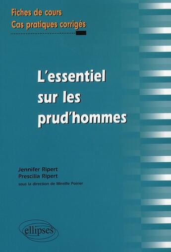 Couverture du livre « L'essentiel sur les prud'hommes ; fiches de cours & cas pratiques corrigés » de Jennifer Ripert et Prescilla Ripert aux éditions Ellipses