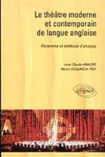 Couverture du livre « Le theatre moderne et contemporain de la langue anglaise - panorama et methode d'analyse » de Amalric aux éditions Ellipses