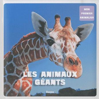 Couverture du livre « Mon premier animalier ; les animaux géants » de  aux éditions Philippe Auzou