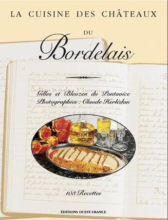 Couverture du livre « LA CUISINE DES CHATEAUX ; du Bordelais » de Gilles Du Pontavice et Bleuzen Du Pontavice aux éditions Ouest France