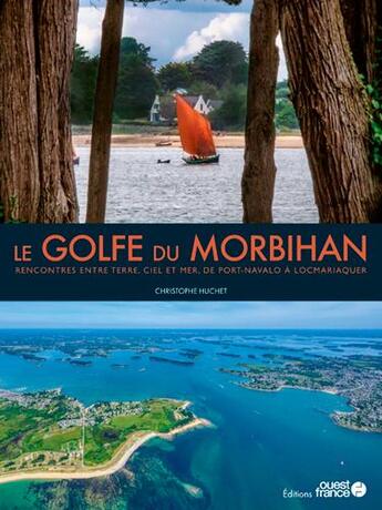 Couverture du livre « Le golfe du Morbihan » de Christophe Huchet De Quenetain aux éditions Ouest France