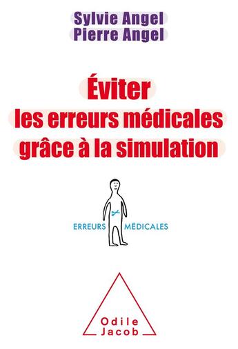 Couverture du livre « Éviter les erreurs médicales grâce à la simulation » de Sylvie Angel et Pierre Angel aux éditions Odile Jacob