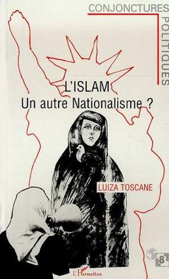 Couverture du livre « L'islam, un autre nationalisme ? » de Luiza Toscane aux éditions L'harmattan