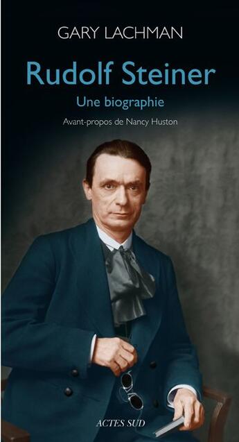 Couverture du livre « Rudolf Steiner ; une biographie » de Gary Lachman aux éditions Actes Sud