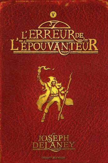 Couverture du livre « L'épouvanteur Tome 5 : l'erreur de l'épouvanteur » de Joseph Delaney aux éditions Bayard Jeunesse