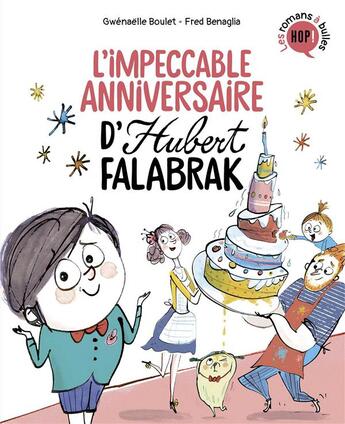 Couverture du livre « Hubert Falabrak Tome 2 : l'impeccable anniversaire d'Hubert Falabrak » de Frederic Benaglia et Gwenaelle Boulet aux éditions Bayard Jeunesse