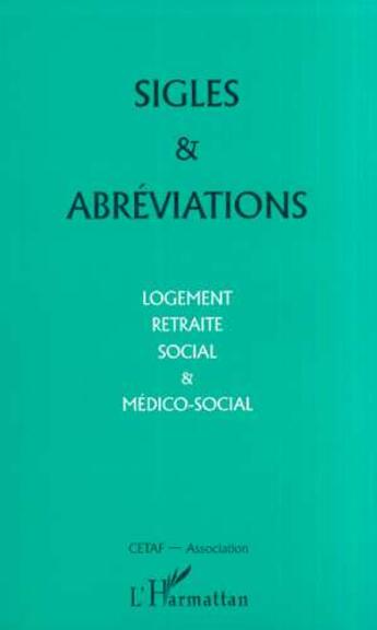 Couverture du livre « Sigles et abreviations - logement, retraite social et medico-social » de  aux éditions L'harmattan