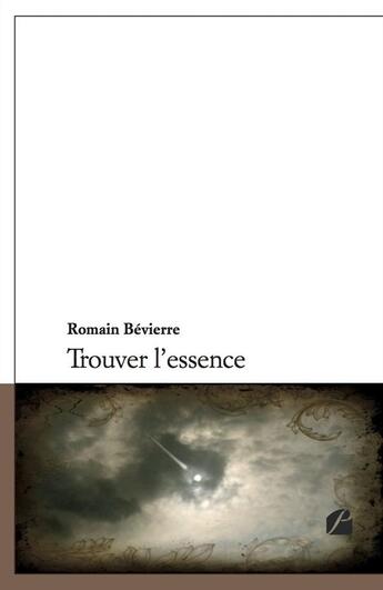 Couverture du livre « Trouver l'essence » de Romain Bevierre aux éditions Editions Du Panthéon