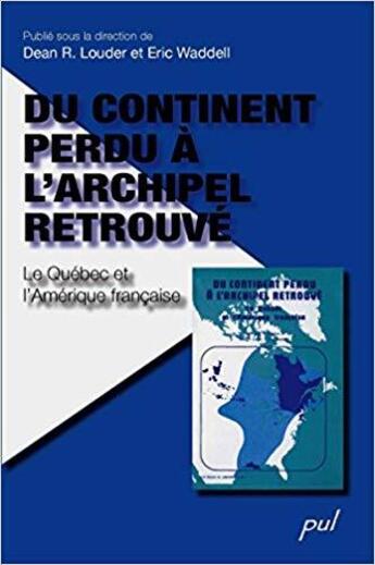 Couverture du livre « Du continent perdu à l'archipel retrouvé ; Québec et Amérique fran » de Dean Louder aux éditions Presses De L'universite De Laval