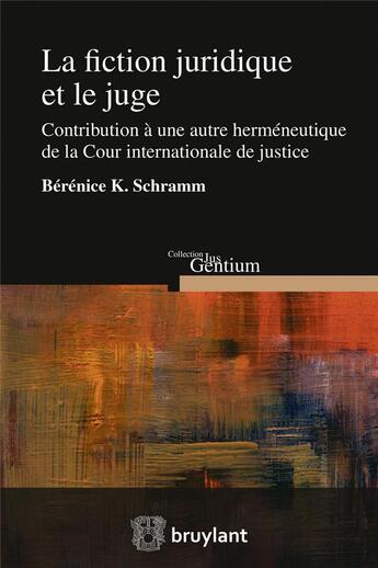 Couverture du livre « La fiction juridique et le juge » de Berenice Schramm aux éditions Bruylant