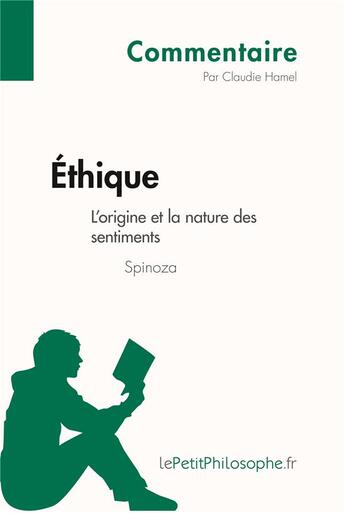 Couverture du livre « Éthique de Spinoza ; l'origine et la nature des sentiments » de Claudie Hamel aux éditions Lepetitphilosophe.fr
