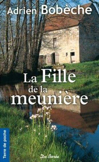 Couverture du livre « La fille de la meunière » de Adrien Bobeche aux éditions De Boree