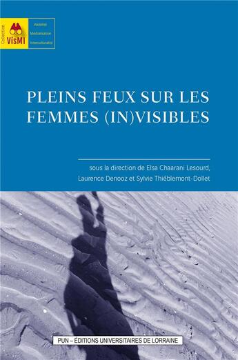 Couverture du livre « Pleins feux sur les femmes (in)visibles » de Elsa Chaarani aux éditions Pu De Nancy