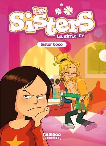 Couverture du livre « Les Sisters ; la série TV Tome 64 : Sister Coco » de Christophe Cazenove et William aux éditions Bamboo
