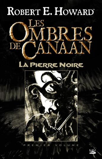 Couverture du livre « Les ombres de Canaan ; la pierre noire » de Robert E. Howard aux éditions Bragelonne