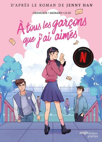 Couverture du livre « A tous les garçons que j'ai aimés » de Veronique Grisseaux et Li Lu et Jenny Han et Akimaro aux éditions Jungle