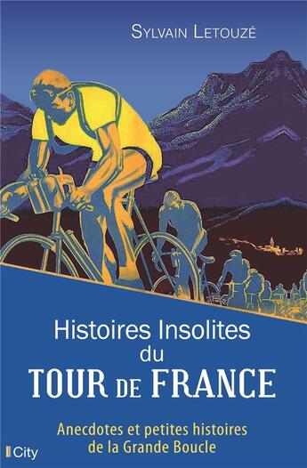 Couverture du livre « Histoires insolites du tour de France » de Sylvain Letouzet aux éditions City