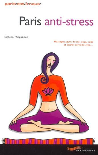 Couverture du livre « Paris Anti-Stress » de Tingherian Catherine aux éditions Parigramme