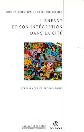 Couverture du livre « L'enfant et son intégration dans la cité » de Stephane Tessier aux éditions Syros