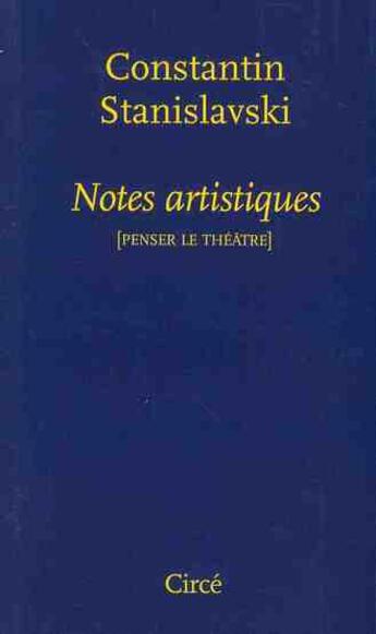Couverture du livre « Notes artistiques » de Constantin Stanislavski aux éditions Circe
