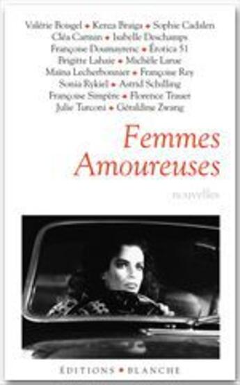 Couverture du livre « Femmes amoureuses » de  aux éditions Blanche