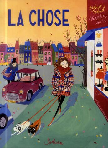 Couverture du livre « La chose » de Alexandra Huard et Beatrice Fontanele aux éditions Sarbacane