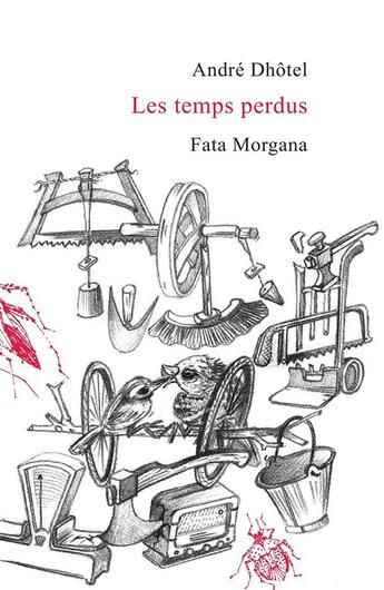 Couverture du livre « Les temps perdus » de Andre Dhotel aux éditions Fata Morgana