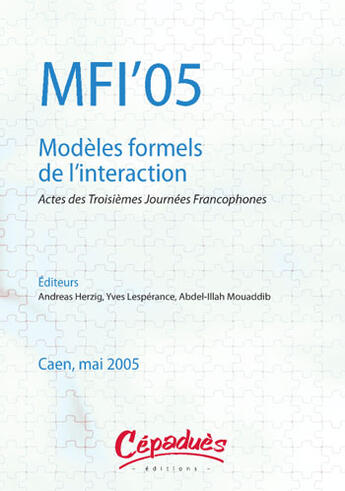 Couverture du livre « Mfi'05 modeles formels de l'interaction - actes des troisiemes journees francophones, caen, mai 2005 » de  aux éditions Cepadues