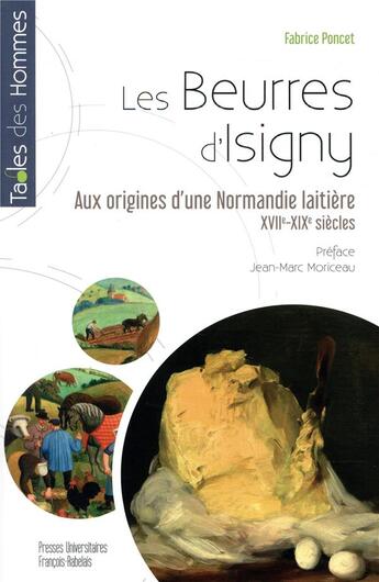 Couverture du livre « Les beurres d'Isigny ; origines d'une Normandie laitière (XXIIe-XIXe siecles) » de Fabrice Poncet aux éditions Pu Francois Rabelais