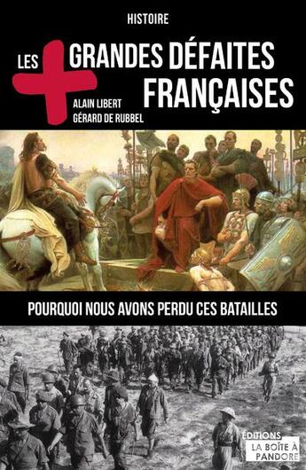 Couverture du livre « Les plus grandes défaites de l'armée française » de Gerard De Rubbel et Alain Libert aux éditions La Boite A Pandore