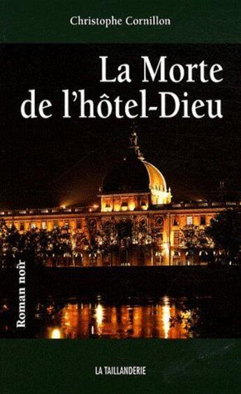 Couverture du livre « La morte de l'hôtel Dieu » de Christophe Cornillon aux éditions La Taillanderie