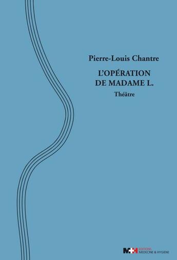 Couverture du livre « L'opération de Madame L. » de Pierre-Louis Chantre aux éditions Medecine Et Hygiene