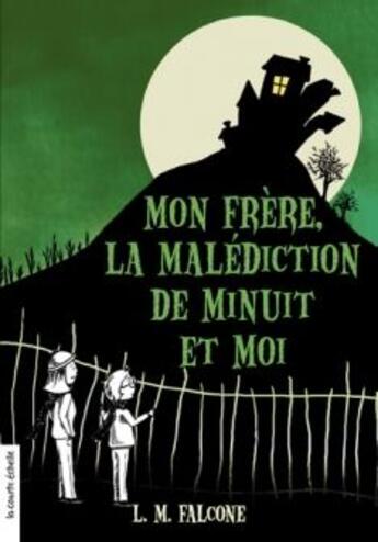 Couverture du livre « Mon frère, la malédiction de minuit et moi » de Falcone L. M. aux éditions La Courte Echelle