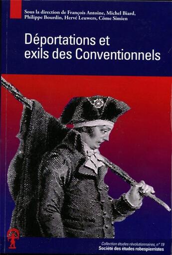 Couverture du livre « Déportations et exils des conventionnels » de Francois Antoine et Michel Biard et Philippe Bourdin aux éditions Cths Edition