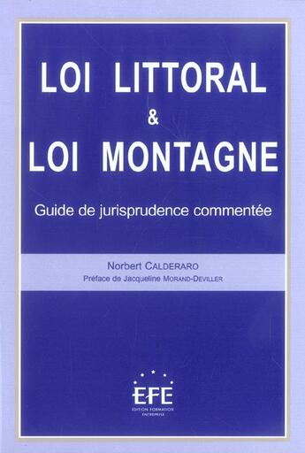 Couverture du livre « Loi littoral et loi montagne. guide de la jurisprudence commentee, 2eme edition (2e édition) » de Norbert Calderaro aux éditions Efe