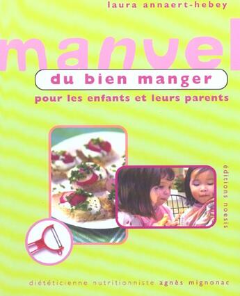 Couverture du livre « Maman J'Ai Faim ; Manuel Du Bien Manger Pour Les Enfants Et Leurs Parents » de Laura Annaert-Hebey aux éditions Agnes Vienot