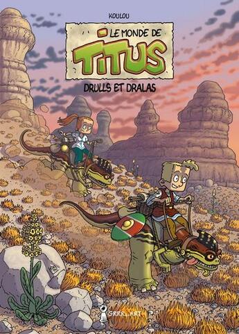 Couverture du livre « Le monde de Titus Tome 2 ; Drulls et Dralas » de Koulou aux éditions Grrr...art