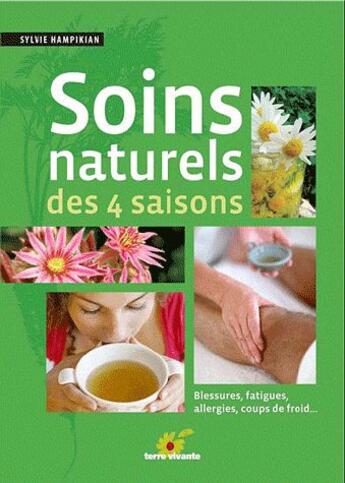 Couverture du livre « Soins naturels des 4 saisons ; blessures, fatigues, allergies, coups de froid... » de Sylvie Hampikian aux éditions Terre Vivante