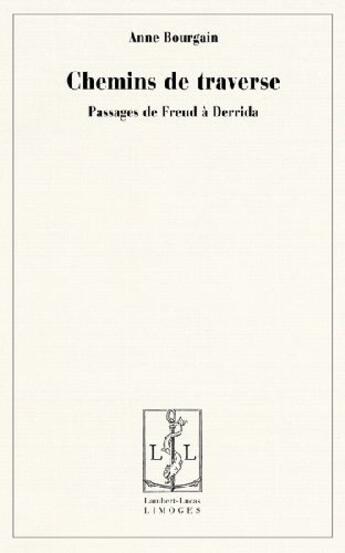 Couverture du livre « Chemins de traverse ; passages de Freud à Derrida » de Bourgain-Wattiau A. aux éditions Lambert-lucas